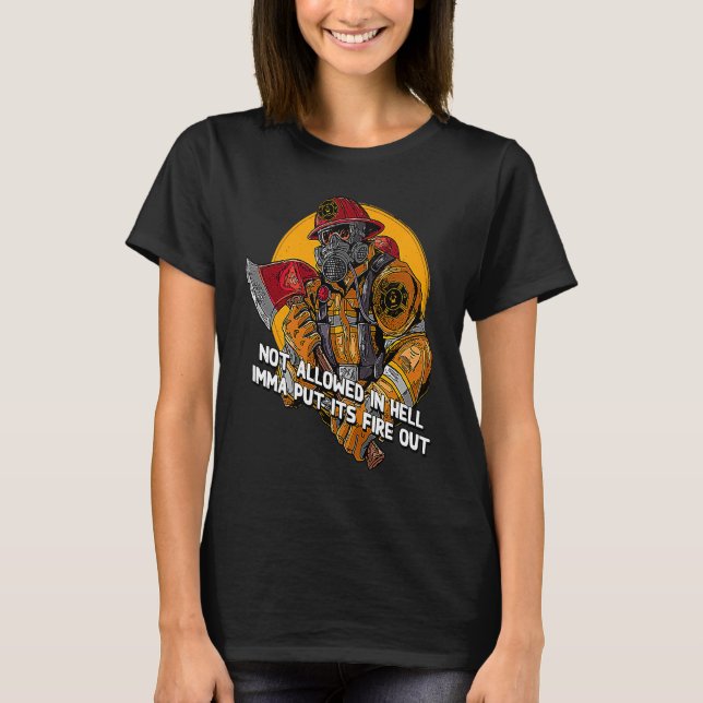 Nicht erlaubt in Hell Fire Out Firefighter Spaß Fi T-Shirt (Vorderseite)