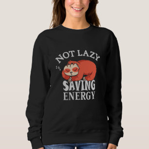 Nicht faul, Rettend Energie Sweatshirt