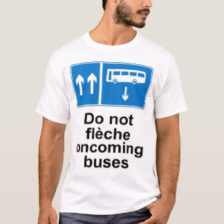 Nicht fleche tun entgegenkommende Busse T-Shirt