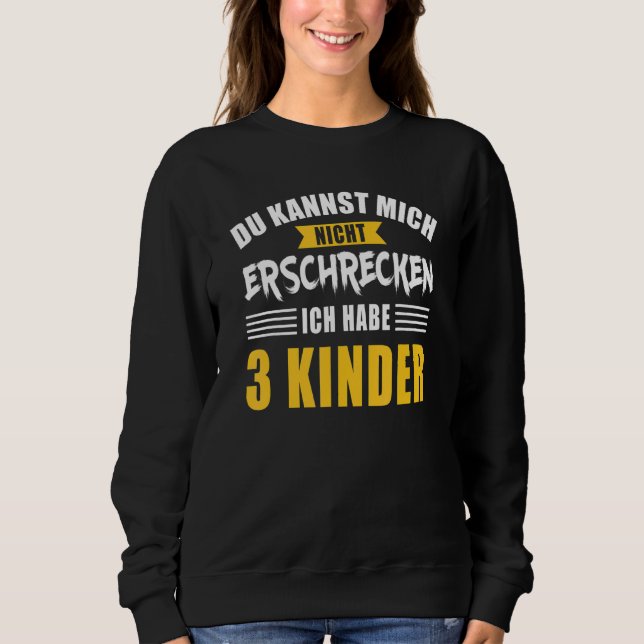 Nicht Frcken Papa Mama Drei 3 Kinder Sprichwort Sweatshirt (Vorderseite)