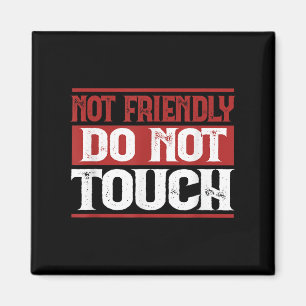 Nicht freundlich, nicht Touch lustige Sarcastic Qu Magnet