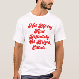 Nicht fröhlich und hell lustiger Anti-Weihnachtste T-Shirt