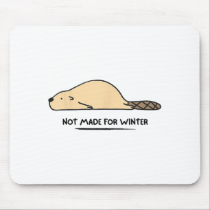 Nicht für den Winter gemacht, süße Biber-Tierliebh Mousepad