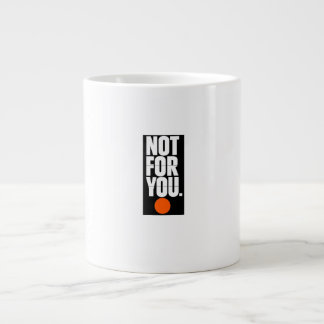 Nicht für dich Jumbo-Tasse