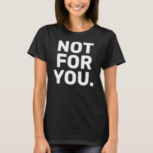 Nicht für dich lustige Minimalistische Sarcasm T-Shirt