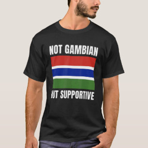 Nicht für Gambia, sondern für Gambia unterstützend T-Shirt