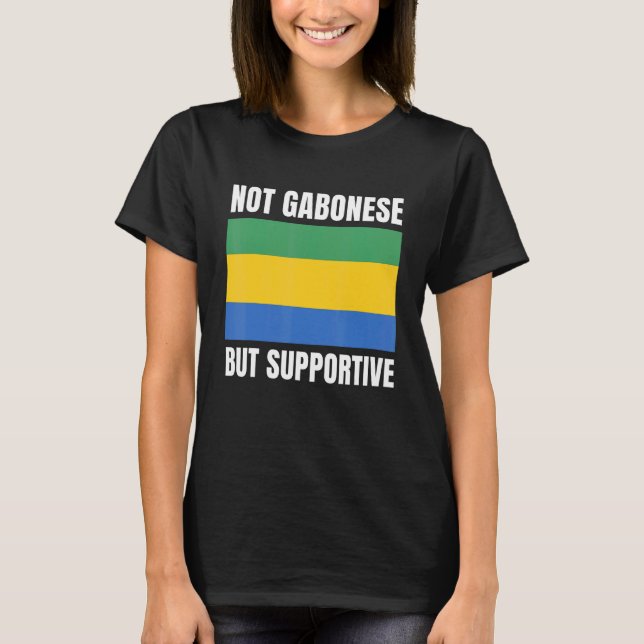 Nicht gabunisch, sondern unterstützend Gabunische  T-Shirt (Vorderseite)