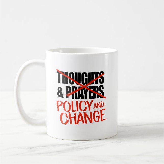 Nicht Gedanken und Gebete, sondern politische Ände Kaffeetasse (Links)
