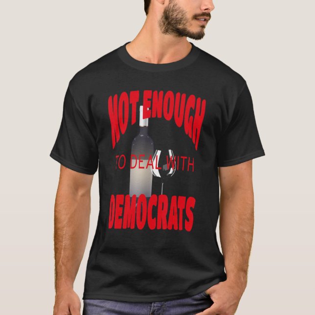 Nicht genug Wein, um mit den Konservativen politis T-Shirt (Vorderseite)
