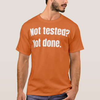 Nicht getestet, nicht durchgeführt Qualitätssicher T-Shirt