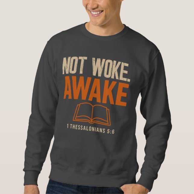 Nicht Geweckt, nach 1 Thessaloniker 5:6 Sweatshirt (Vorderseite)