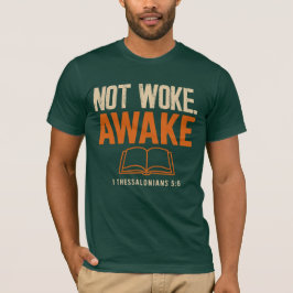 Nicht Geweckt, nach 1 Thessaloniker 5:6 T-Shirt