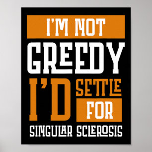 Nicht gierig, dass ich mich für Multiple Sklerose  Poster
