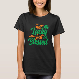 Nicht glücklich, nur gesegnet Kleeblatt St Patrick T-Shirt