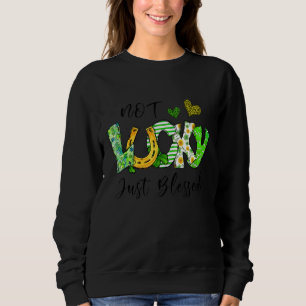 Nicht glücklich, nur gesegnet Pferdeschuh St Patri Sweatshirt