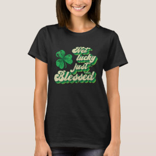 Nicht glücklich, nur gesegnet St Patrick Day St Pa T-Shirt