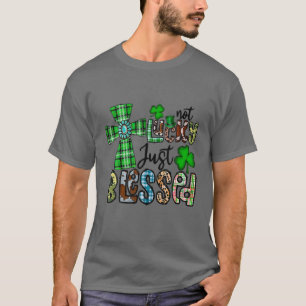 Nicht glücklich, nur gesegnet, St. Patrick's Day C T-Shirt