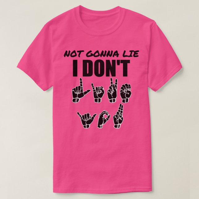 Nicht Gonna Lie Text mit Zeichensprache schwarz un T-Shirt (Design vorne)