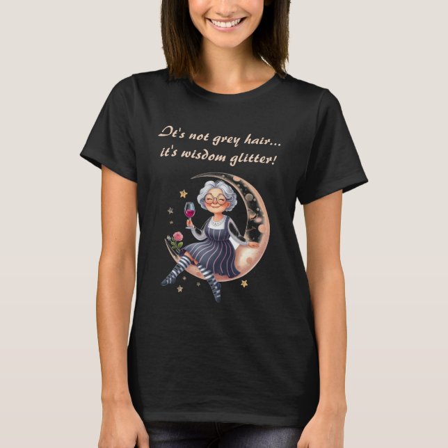 Nicht graue Haare Weisheit Glitzer T-Shirt (Vorderseite)