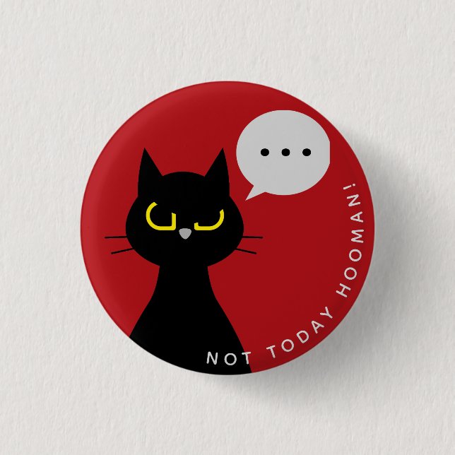 Nicht heute Abzeichen des Hauses - Grumpy Kuro Cat Button (Vorderseite)