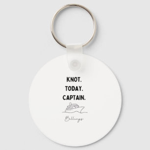 Nicht heute, Captain Cruise Outfit Billings Montan Schlüsselanhänger