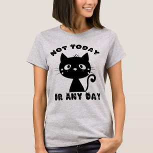 Nicht heute Cat Funny T-Shirt