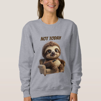 Nicht heute, chillige Faultier Sweatshirt