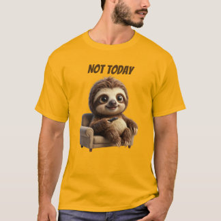 Nicht heute, chillige Faultier T-Shirt
