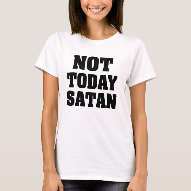 Nicht heute das Shirt Satan Frauen (Vorderseite)