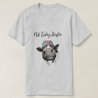 Nicht heute Färse T-Shirt