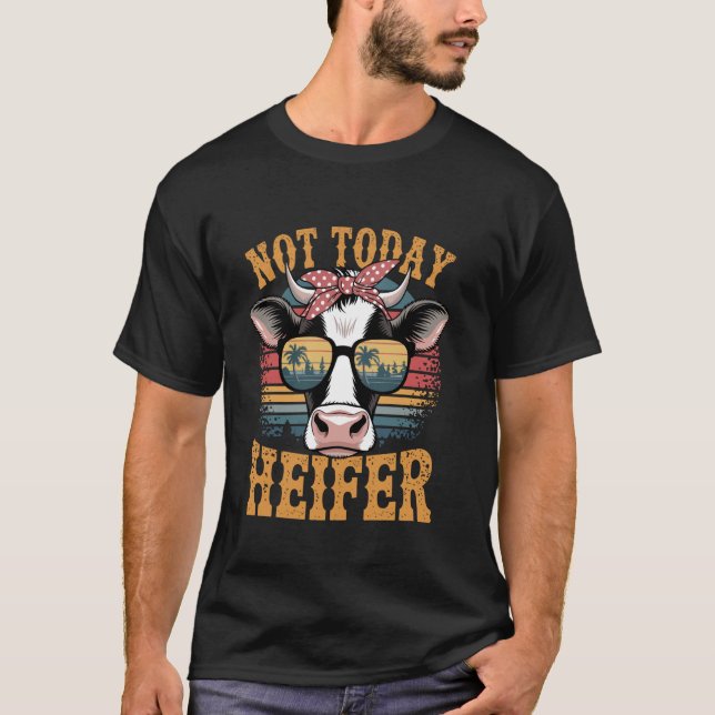 Nicht heute Färse T-Shirt (Vorderseite)