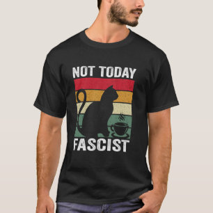Nicht heute Faschist, Lustiger sozialer Spruch T-Shirt