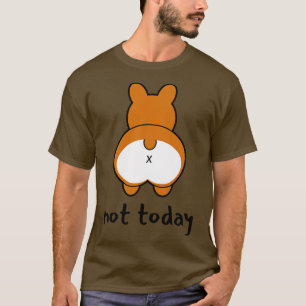 Nicht heute Funny Corgi T-Shirt