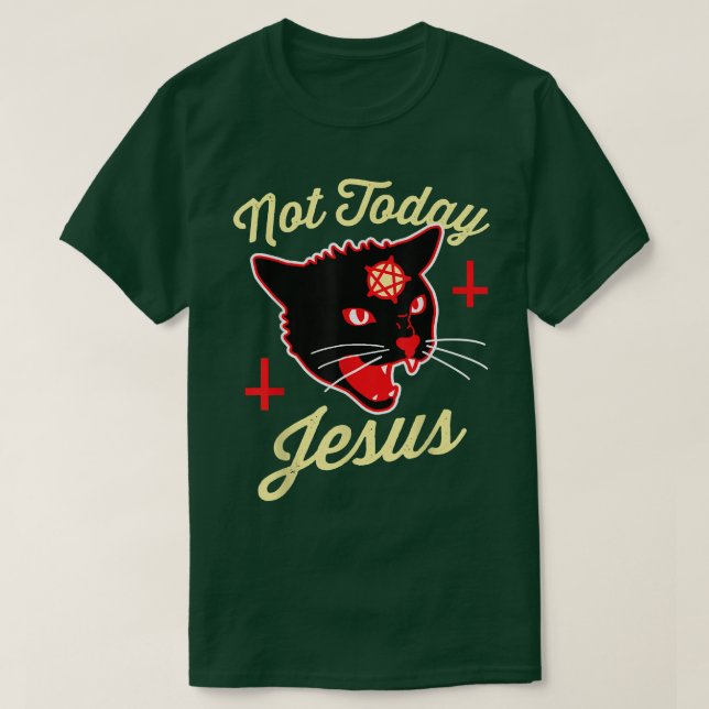 Nicht heute hat Jesus Satan Satanic Cat Death Meta T-Shirt (Design vorne)
