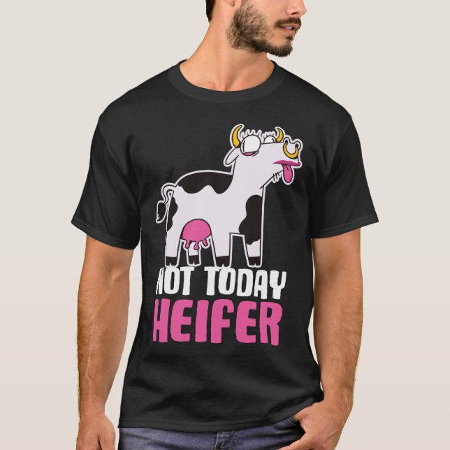 Nicht heute Heifer T-Shirt (Vorderseite)