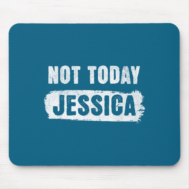 Nicht heute Jessica  Mousepad (Vorne)