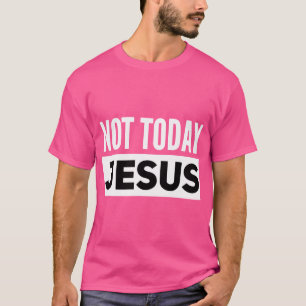 Nicht heute Jesus Funny Satanic Atheist T-Shirt