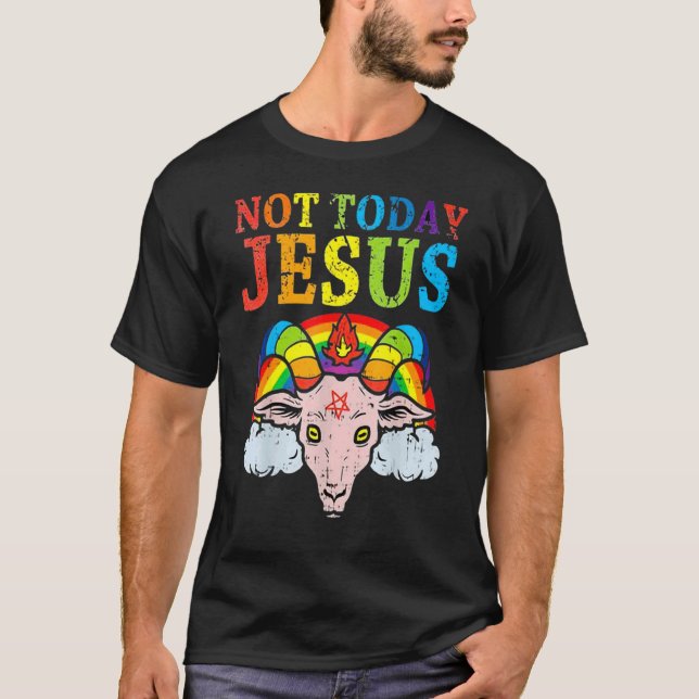 Nicht heute Jesus Gay Pride Lgbt Satan Ziege 3 T-Shirt (Vorderseite)