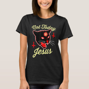 Nicht heute Jesus Heil Satan Satanische Katze Deat T-Shirt