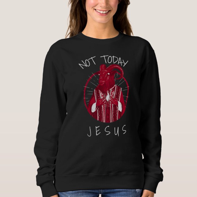Nicht heute Jesus Satan Meme 2 Sweatshirt (Vorderseite)