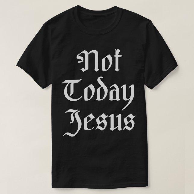 Nicht heute Jesus T-Shirt (Design vorne)