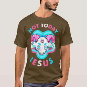 Nicht heute Jesus Transgender LGBT Satan Ziege T-Shirt