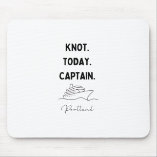 Nicht heute, Kapitän Kreuzfahrt Outfit Portland Or Mousepad