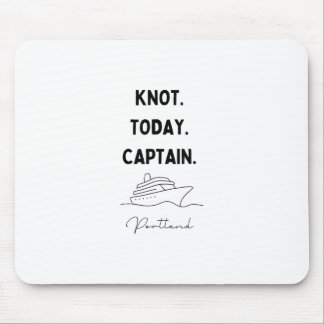 Nicht heute, Kapitän Kreuzfahrt Outfit Portland Or Mousepad