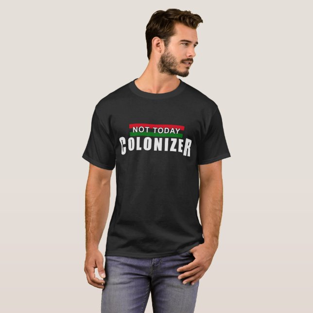 Nicht heute Kolonisator-lustiges politisches T-Shirt (Vorne ganz)