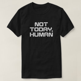 Nicht heute menschliches Funny Sarcastic & Introve T-Shirt