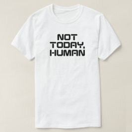 Nicht heute menschliches Funny Sarcastic & Introve T-Shirt