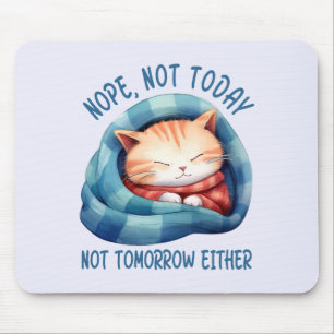 Nicht heute, nicht morgen - eingeführt Cat Spaß Mousepad