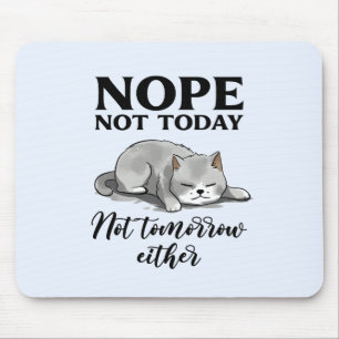 Nicht heute, nicht morgen - Schlaflose Katze Mousepad