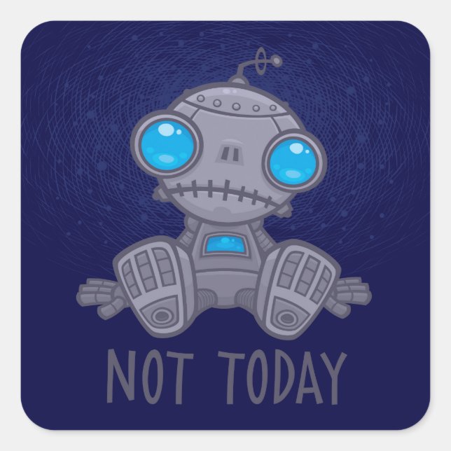 Nicht heute Sad Robot Quadratischer Aufkleber (Vorderseite)